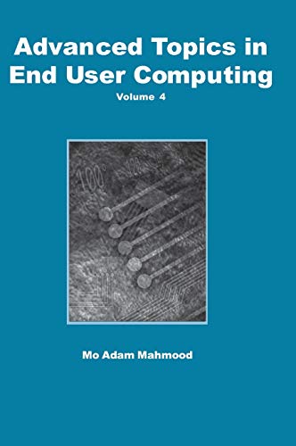 Advanced Topics in End User Computing, Volume 4: Volume Four (ADVANCED TOPICS IN END USER COMPUTING SERIES, Band 4)