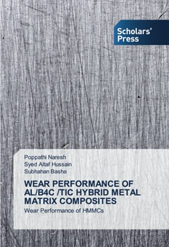 WEAR PERFORMANCE OF AL/B4C /TIC HYBRID METAL MATRIX COMPOSITES: Wear Performance of HMMCs