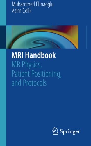 MRI Handbook: MR Physics, Patient Positioning, and Protocols