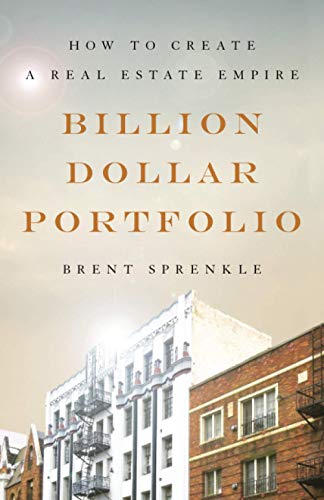 Brent Sprenkle Billion Dollar Portfolio, How To Create A Real Estate Empire