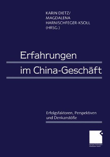 Erfahrungen im China-Geschäft: Erfolgsfaktoren, Perspektiven Und Denkanstöße (German Edition)