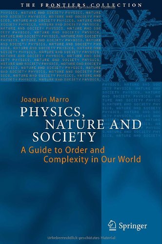 Physics, Nature and Society: A Guide to Order and Complexity in Our World (The Frontiers Collection)