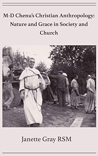 M-D Chenu's Christian Anthropology: Nature and Grace in Society and Church (Unam Sanctam Apostolicam)