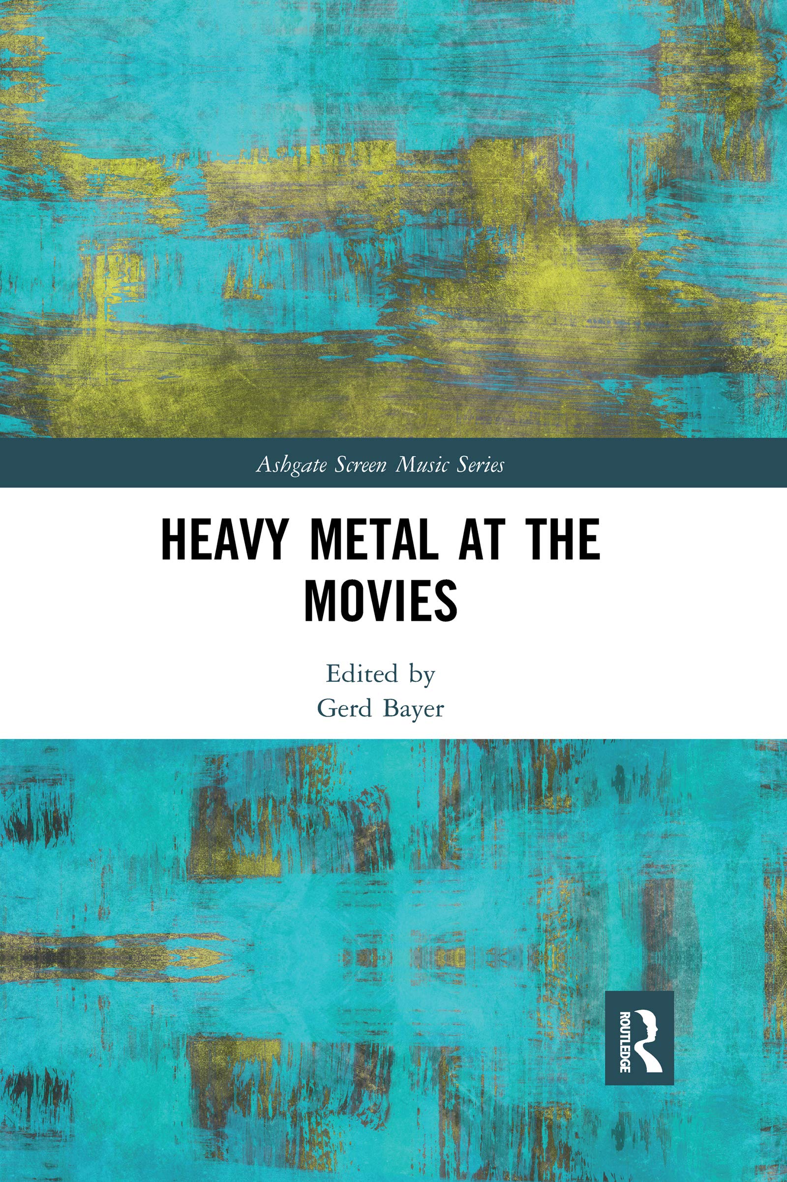 Heavy Metal at the Movies (Ashgate Screen Music)