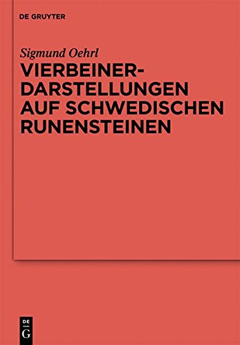 Vierbeinerdarstellungen auf schwedischen Runensteinen: Studien zur nordgermanischen Tier- und Fesselungsikonografie (Reallexikon der Germanischen Altertumskunde - Ergänzungsbände, Band 72)
