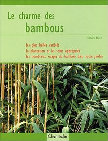 Bambus: Die schnsten Arten und Sorten Pflanzen, Pflege und Gestalten von  Friedrich Eberts - Gebundene Ausgabe