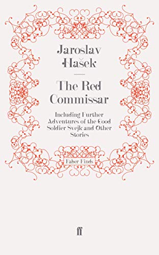 The Red Commissar: Including Further Adventures of the Good Soldier Svejk and Other Stories: Including Further Adventures of the Good Soldier Švejk and Other Stories