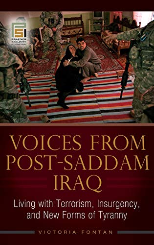 Voices from Post-Saddam Iraq: Living with Terrorism, Insurgency, and New Forms of Tyranny (Praeger Security International)