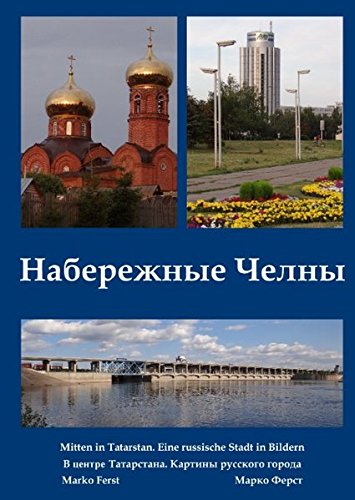 Nabereschnyje Tschelny. Mitten in Tatarstan: Portrait einer russischen Stadt