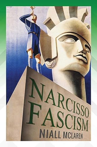 Niall Mclaren Narcisso-Fascism, The Psychopathology Of Right-Wing Extremism