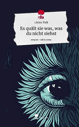 Es quält sie was, was du nicht siehst. Life is a Story - story.one