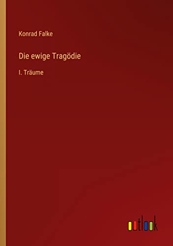 Die ewige Tragödie: I. Träume