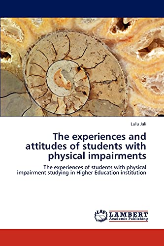 The experiences and attitudes of students with physical impairments: The experiences of students with physical impairment studying in Higher Education institution