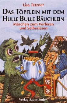 Das Töpflein mit dem Hulle- Bulle - Bäuchlein und andere Märchen für die Kleinsten