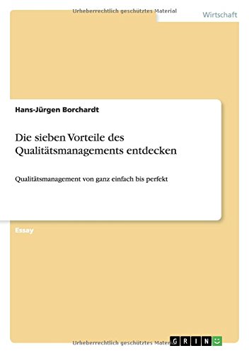 Die sieben Vorteile des Qualitätsmanagements entdecken: Qualitätsmanagement von ganz einfach bis perfekt
