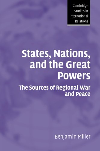 States, Nations, and the Great Powers: The Sources Of Regional War And Peace (Cambridge Studies in International Relations, Band 104)