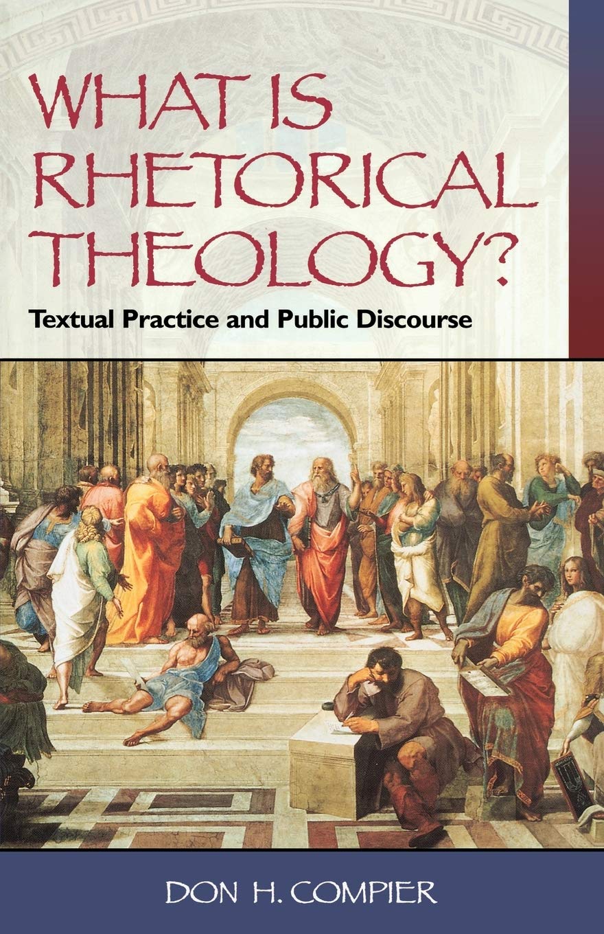 What Is Rhetorical Theology?: Textual Practice and Public Discourse