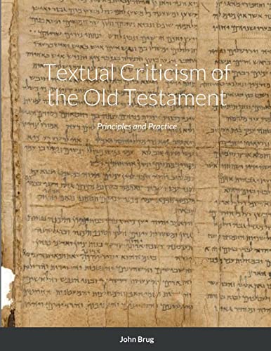 Textual Criticism of the Old Testament: Principles and Practice