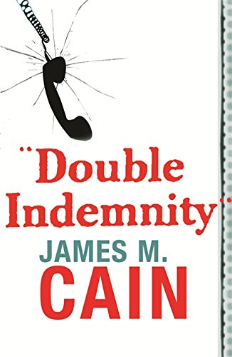 Cain, James M. Double Indemnity (Read A Great Movie)