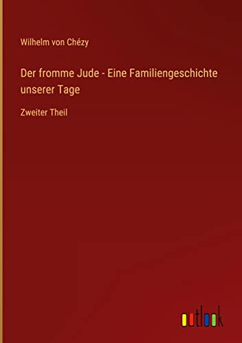 Der fromme Jude - Eine Familiengeschichte unserer Tage: Zweiter Theil