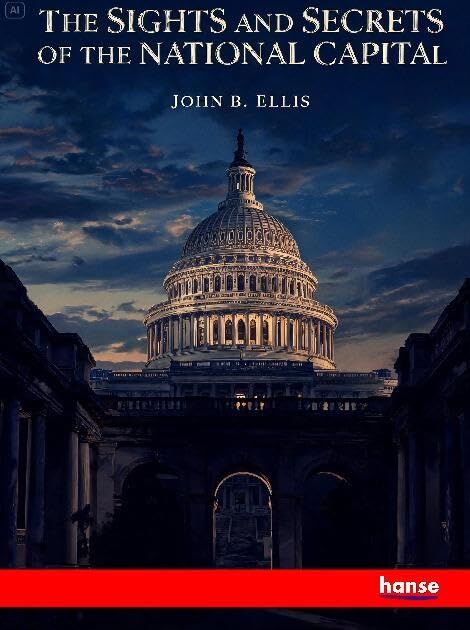 The Sights and Secrets of the National Capital