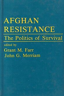 Afghan Resistance: The Politics Of Surivival (Westview Special Studies in International Relations) von Farr, Grant | Buch | Zustand gut