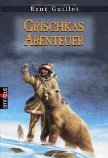 Grischkas Abenteuer: Band 1+ 2: Grischka und sein Bär. Grischka und die Wölfe