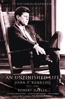 An Unfinished Life: John F. Kennedy, 1917 - 1963 (Morland Dynasty)