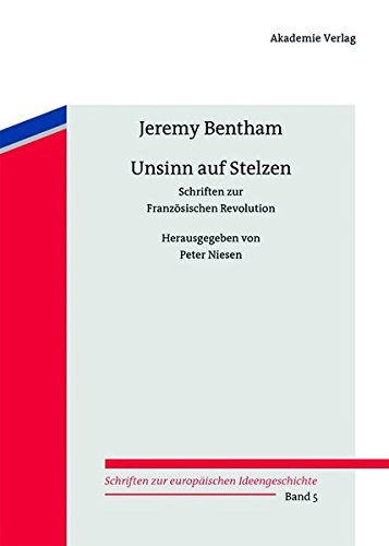 Unsinn auf Stelzen: Schriften zur Französischen Revolution. Herausgegeben von Peter Niesen (Schriften zur europäischen Ideengeschichte, Band 5)