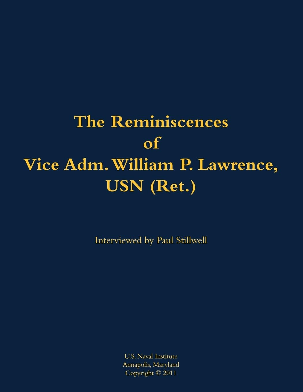 The Reminiscences of Vice Adm. William P. Lawrence, USN (Ret.): 1930-2005