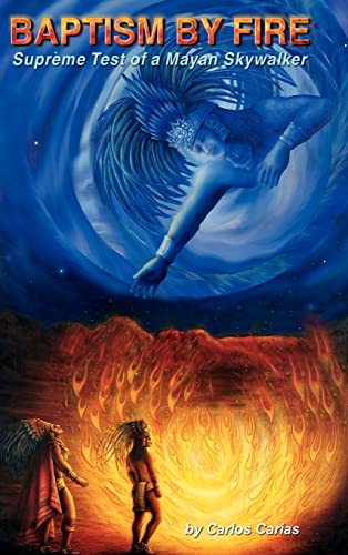BAPTISM by FIRE: [Supreme Test of a Mayan Skywalker]