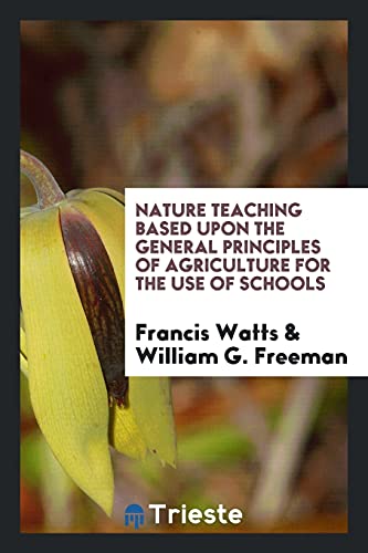 Nature Teaching Based upon the General Principles of Agriculture for the Use of Schools