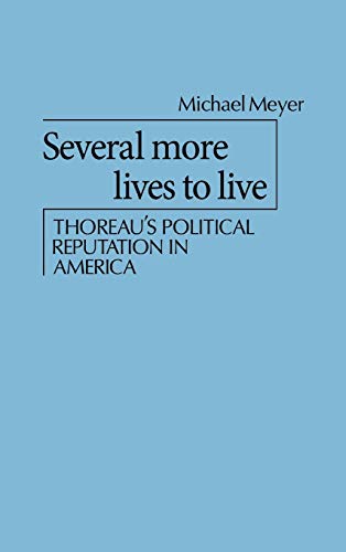 Several More Lives to Live: Thoreau's Political Reputation in America (Contributions in American Studies ; No. 29)
