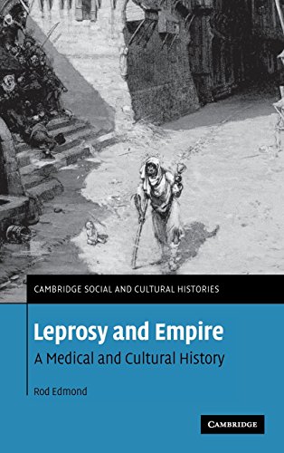 Leprosy and Empire: A Medical and Cultural History (Cambridge Social and Cultural Histories, Band 8)