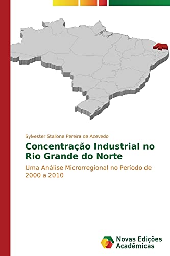 Concentração Industrial no Rio Grande do Norte: Uma Análise Microrregional no Período de 2000 a 2010