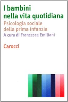 I bambini nella vita quotidiana (Dimensioni della psicologia)