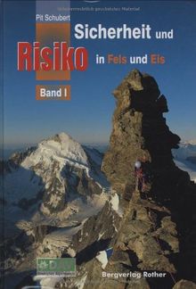 Sicherheit und Risiko in Fels und Eis. Bd. 1: Erlebnisse und Ergebnisse aus der Sicherheitsforschung des Deutschen Alpenvereins