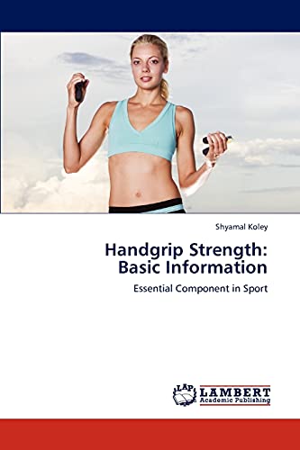 Handgrip Strength: Basic Information: Essential Component in Sport