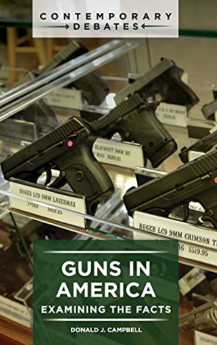 Guns in America: Examining the Facts (Contemporary Debates)