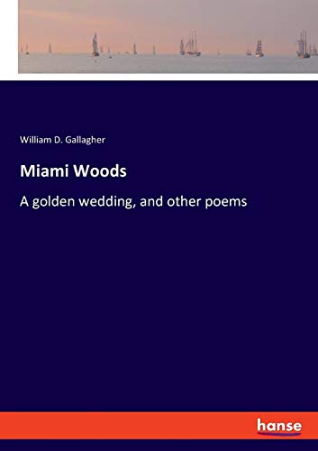 Miami Woods: A golden wedding, and other poems