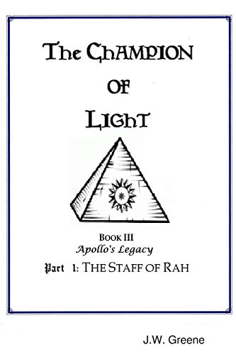 The Champion of Light, Book III: Apollo's Legacy; Part 1 - The Staff of Rah