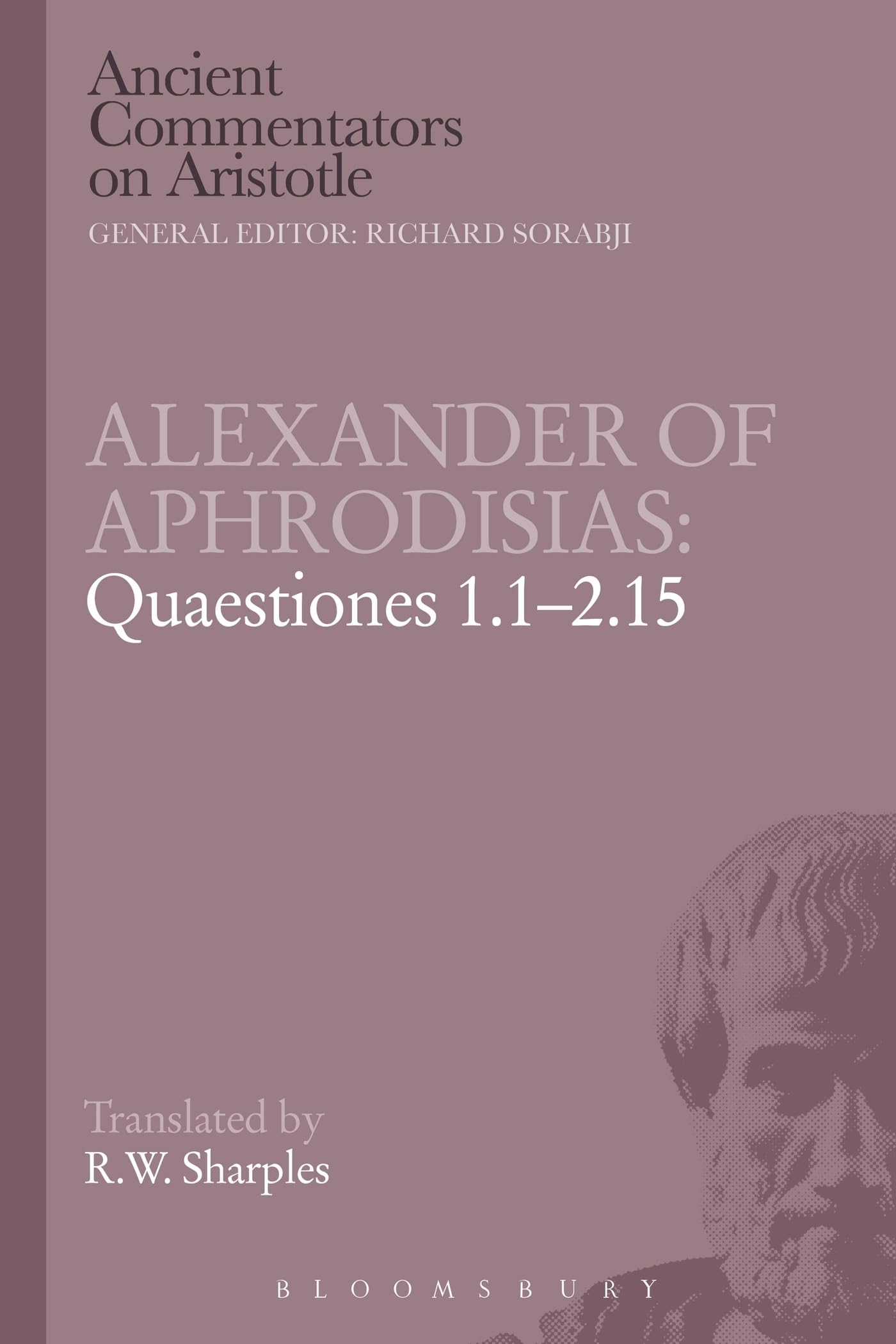 Alexander of Aphrodisias: Quaestiones 1.1-2.15 (Ancient Commentators on Aristotle)
