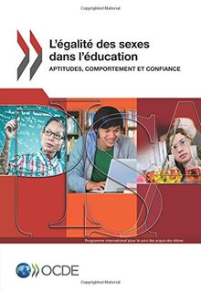L'égalité des sexes dans l'éducation : aptitudes, comportement et confiance