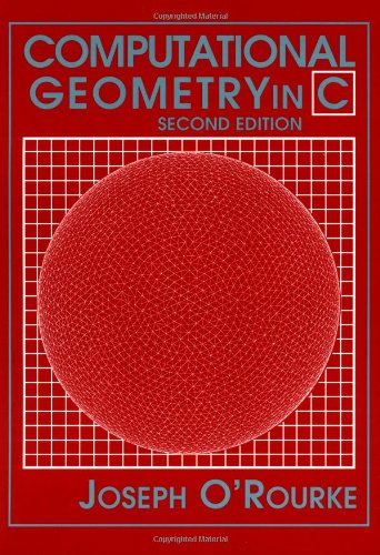 Computational Geometry in C Second Edition (Cambridge Tracts in Theoretical Computer Science)