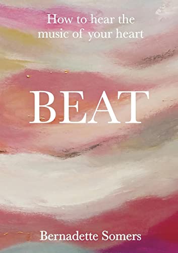 BEAT: How to Hear the Music of Your Heart