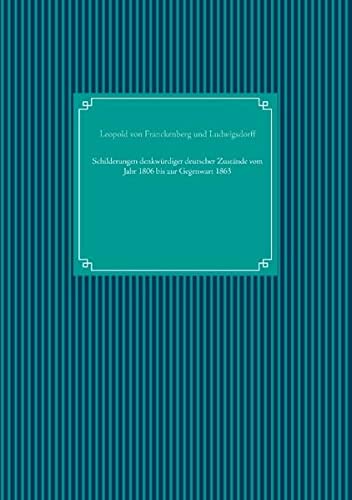 Schilderungen denkwürdiger deutscher Zustände vom Jahr 1806 bis zur Gegenwart 1863