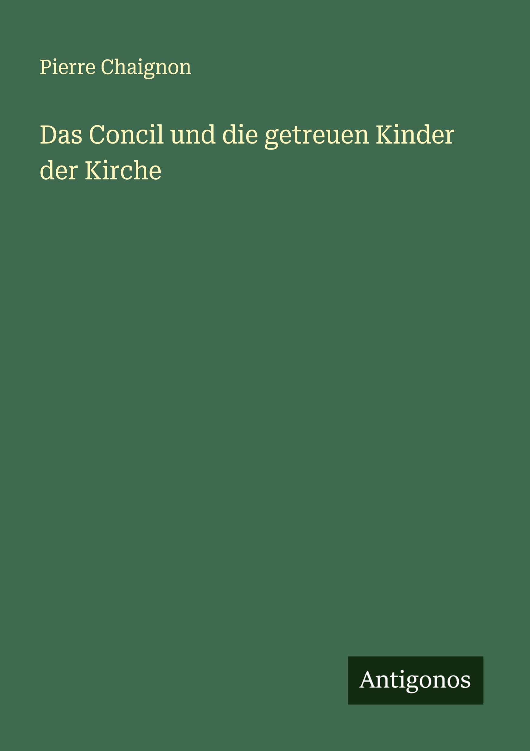 Das Concil und die getreuen Kinder der Kirche