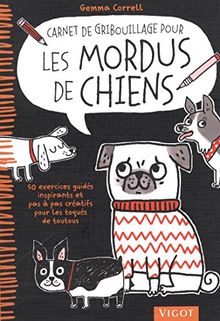 Carnet de gribouillage pour les mordus de chiens : 50 exercices guidés inspirants et pas à pas créatifs pour les toqués de toutous