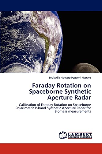 Faraday Rotation on Spaceborne Synthetic Aperture Radar: Calibration of Faraday Rotation on Spaceborne Polarimetric P-band Synthetic Aperture Radar for Biomass measurements