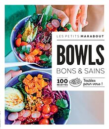 Bowls bons & sains : 100 recettes testées pour vous !